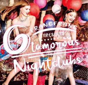 Francfranc Presents Glamorous Nightclub